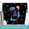 not in the mood 20 oz skinny tumbler wrap png transfer image sublimation print