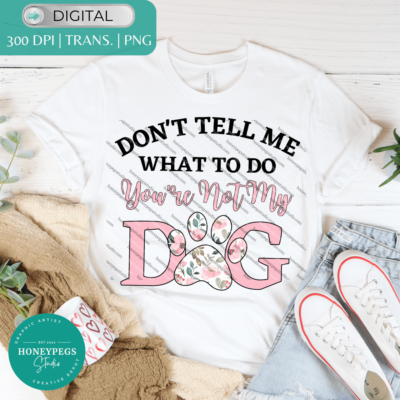 you can't tell me what to do you're not my dog sublimation png print transfer image honeypegs studio design dog lover dog mom pink flowers floral paw print pink png