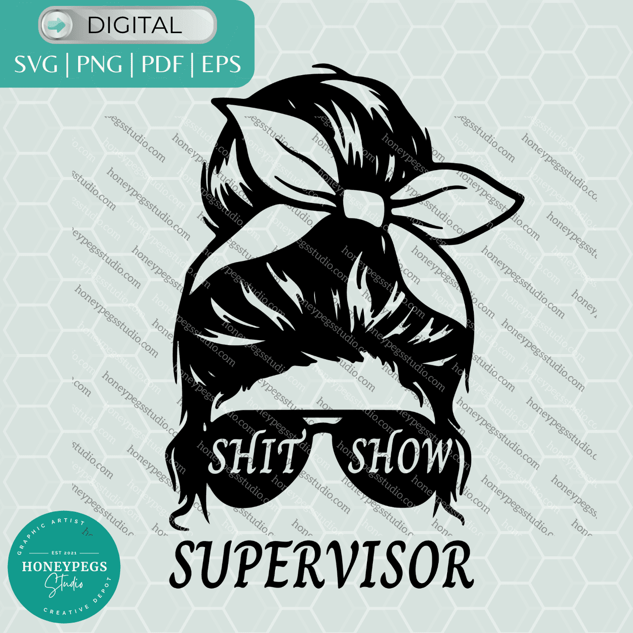 shit show supervisor svg cricut cut file sublimation messy bun mom vector design cut files supervisor funny honeypegs studio