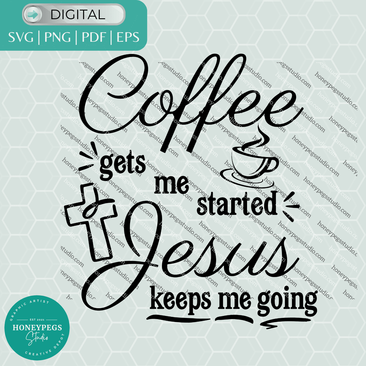 coffee gets me started Jesus keeps me going svg cricut cut file christian digital download honeypegs studio graphic artist christian vector graphics design christian coffee cricut cut sublimation png christian sublimation prints png