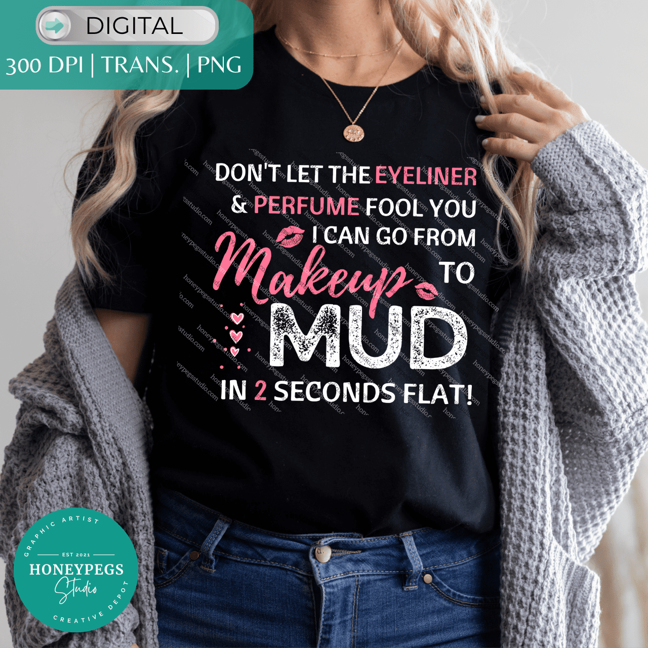 don't let the eyeliner and perfume fool you i can go from makeup to mud in 2 seconds flat svg cricut cut files makeup to mud svg don't let the eyeliner and perfume fool you sublimation png makeup to mud sublimation png graphic vector lips mud hearts svg cricut cut muddin girl country girl vector honeypegs studio