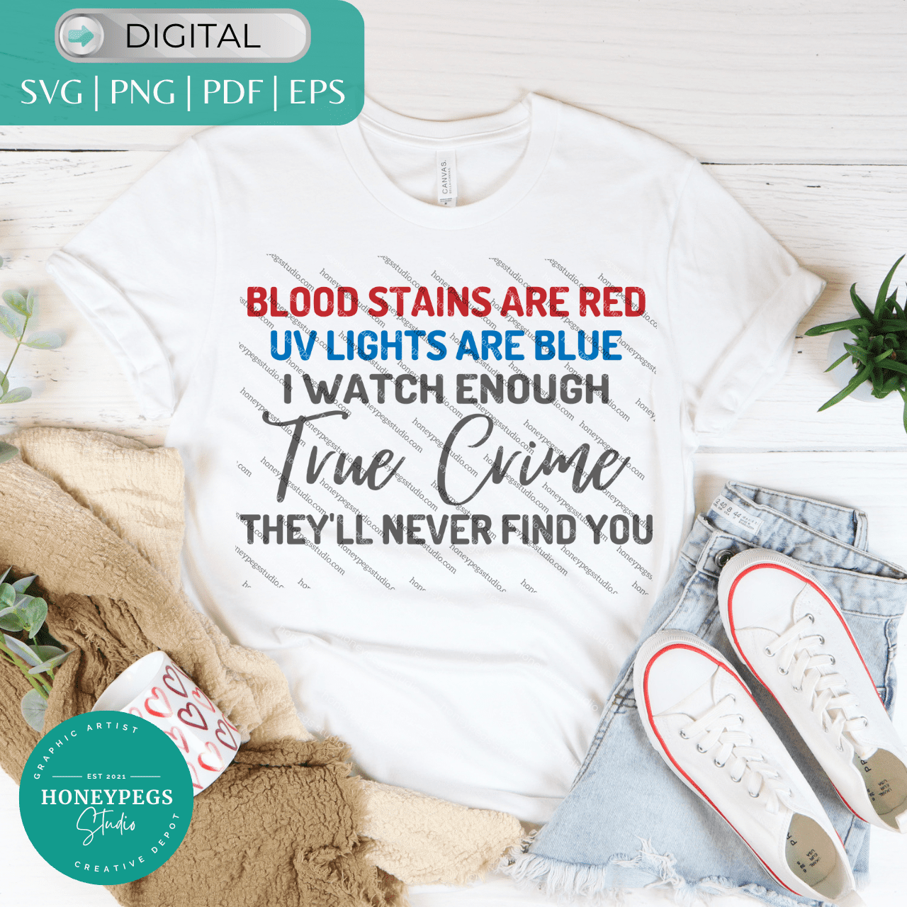 blood stains are red uv lights are blue i watch enough true crime they'll never find you svg honeypegs studio graphic artist designs true crime fans vector graphic blood stains are red sublimation png true crimes svg vector graphic cricut cut files