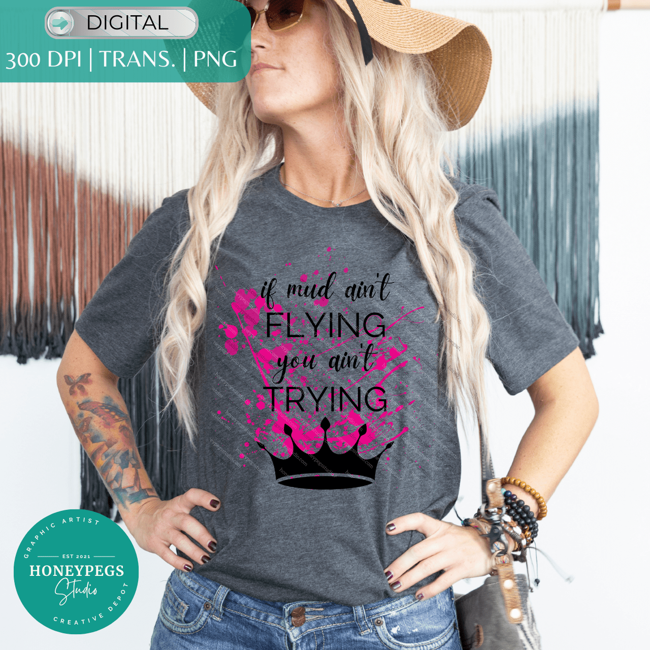 if mud aint flying you aint trying honeypegs studio graphic artist pink splatter crown mudding girl sublimation png print mud flying girl print pink muddy girl sublimatiion png country muddin girl sublimation design apparels design country woman pink crown sublimationpng muddin mom print png