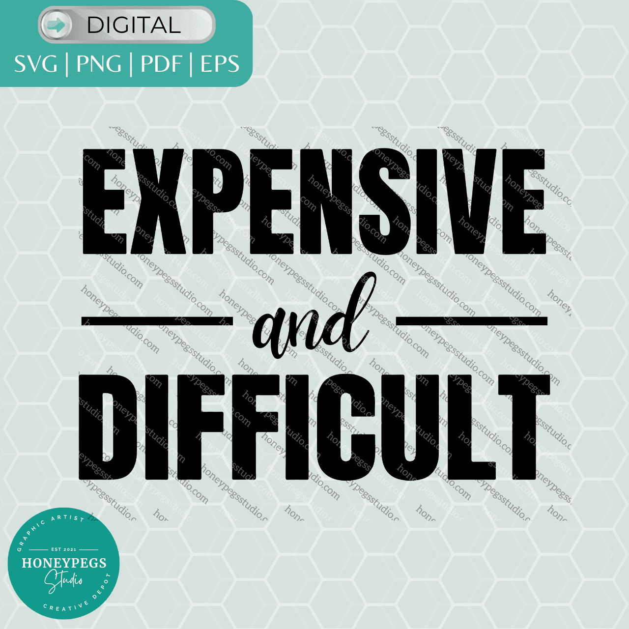 expenesive and difficult svg vector graphic cut files expensive and difficult funny sublimation png print honeypegs studio graphic artist design expensive and difficult daughter svg expensive wife vector graphic sublimation expensive and difficult wife funny sublimation png boss daughter vector cut files black and white versions